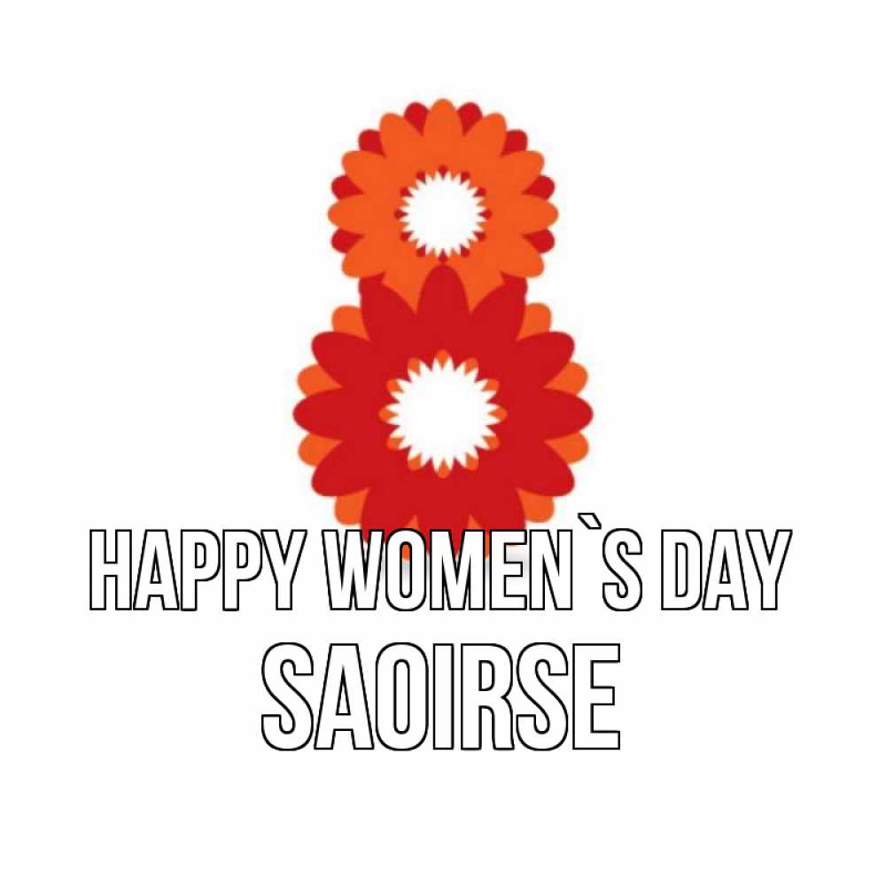 Greetings card с именем, Saoirse happy women`s day восьмерка из лепестков Greetings with text for free download 